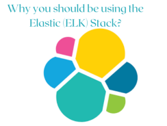 Why you should be using the Elastic (ELK) Stack?