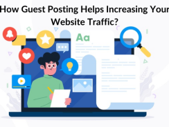How Guest Posting Helps Increasing Your Website Traffic?