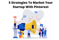 5 Strategies To Market Your Startup With Pinterest